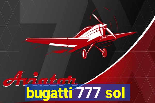 bugatti 777 sol